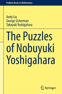 The Puzzles of Nobuyuki Yoshigahara - Liu, Andy;Sicherman, George;Yoshigahara, Takayuki