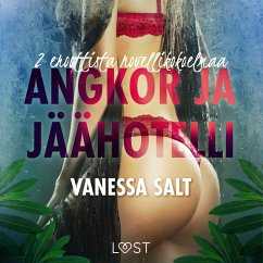 Angkor ja Jäähotelli: 2 eroottista novellikokoelmaa Vanessa Saltilta (MP3-Download) - Salt, Vanessa