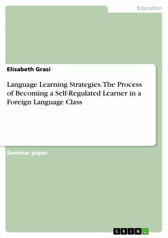 Language Learning Strategies. The Process of Becoming a Self-Regulated Learner in a Foreign Language Class (eBook, PDF)