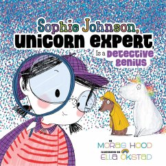 Sophie Johnson, Unicorn Expert, Is a Detective Genius (eBook, ePUB) - Hood, Morag