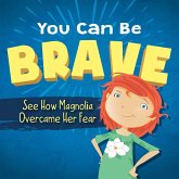 You Can Be Brave (eBook, ePUB) You Can Be Brave (eBook, ePUB)