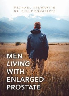 Men Living With Enlarged Prostate (eBook, ePUB) - Stewart, Michael; Bonaparte, Philip