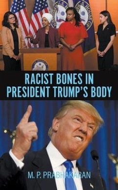 Racist Bones in President Trump's Body (eBook, ePUB) - Prabhakaran, M. P.