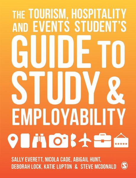 The Tourism, Hospitality and Events Student's Guide to Study and Employability (eBook, ePUB) The Tourism, Hospitality and Events Student's Guide to Study and Employability (eBook, ePUB)