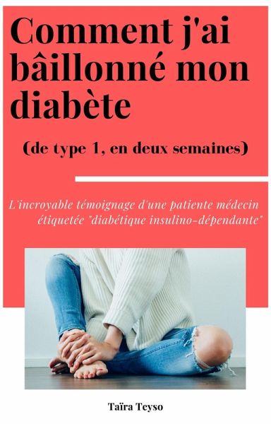 Comment j'ai baillonne mon diabete (eBook, ePUB) Comment j'ai baillonne mon diabete (eBook, ePUB)