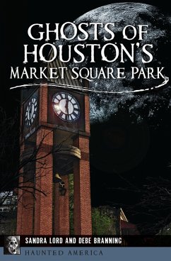 Ghosts of Houston's Market Square Park (eBook, ePUB) - Lord, Sandra