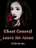 Ghost General, Leave Me Alone (eBook, ePUB)