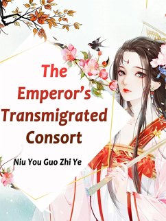 Emperor's Transmigrated Consort (eBook, ePUB) - YouGuoZhiYe, Niu