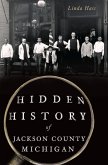 Hidden History of Jackson County, Michigan (eBook, ePUB)
