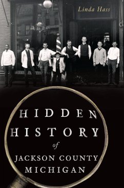 Hidden History of Jackson County, Michigan (eBook, ePUB) - Hass, Linda