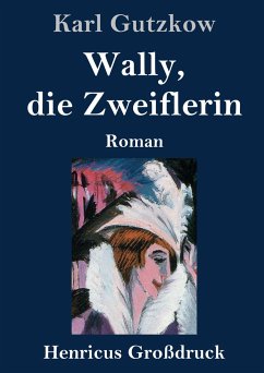 Wally, die Zweiflerin (Großdruck) - Gutzkow, Karl