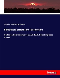 Bibliotheca scriptorum classicorum: - Engelmann, Theodor Wilhelm