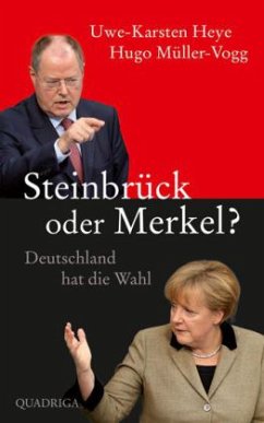 Steinbrück oder Merkel? (Mängelexemplar) - Heye, Uwe-Karsten;Müller-Vogg, Hugo;Bissinger, Manfred