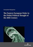 The Eastern European Order in the Polish Political Thought of the 20th Century