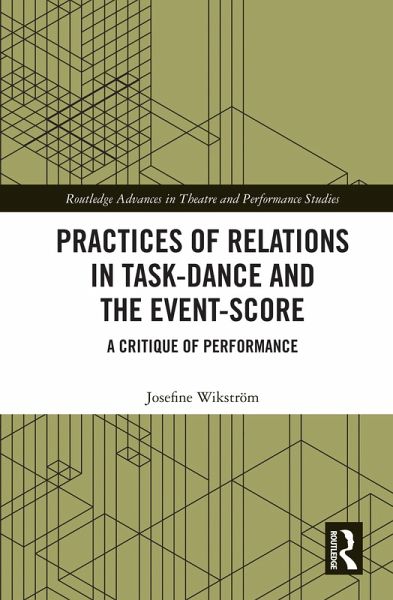 Practices of Relations in Task-Dance and the Event-Score (eBook, PDF) Practices of Relations in Task-Dance and the Event-Score (eBook, PDF)