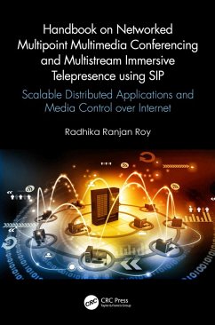 Handbook on Networked Multipoint Multimedia Conferencing and Multistream Immersive Telepresence using SIP (eBook, PDF) - Ranjan Roy, Radhika