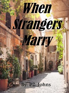 When Strangers Marry (eBook, ePUB) - Johns, P. Z.
