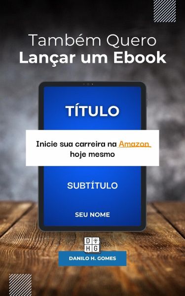 Também Quero Lançar um Ebook: Inicie sua carreira na Amazon hoje mesmo (eBook, ePUB)