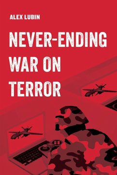 Never-Ending War on Terror (eBook, ePUB) - Lubin, Alex