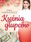 Kuźnia głupców (eBook, ePUB)