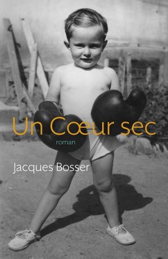 Un Coeur sec (eBook, ePUB) - Jacques Bosser, Bosser
