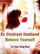 Ex Contract Husband, Behave Yourself... - Bild 1