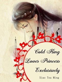 Cold King Loves Princess Exclusively (eBook, ePUB) - TouMing, Xiao