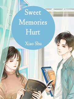 Sweet Memories Hurt (eBook, ePUB) - Shu, Xiao