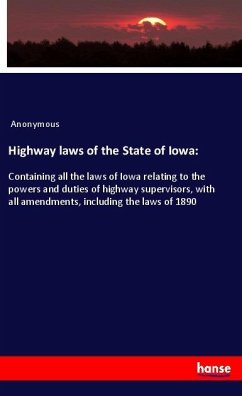 Highway laws of the State of Iowa: - Anonymous