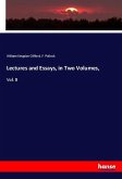 Lectures and Essays, in Two Volumes,