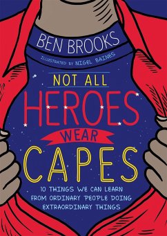 Not All Heroes Wear Capes - Brooks, Ben