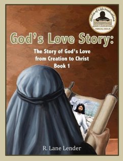 God's Love Story Book 1: The Story of God's Love from Creation to Christ - Lender, R. Lane