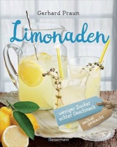 Limonaden selbst gemacht - weniger Zucker, echter Geschmack (Mängelexemplar) - Praun, Gerhard