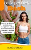 La Super Dieta Dash: Este es un sistema probado para recuperar la salud, bajar los niveles de colesterol y eliminar la hipertensión (eBook, ePUB)