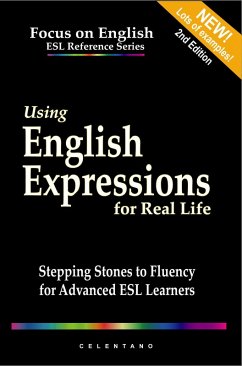 Using English Expressions for Real Life: Stepping Stones to Fluency for Advanced ESL Learners (eBook, ePUB) - Celentano, Thomas