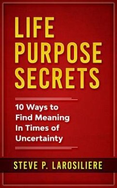 Life Purpose Secrets (eBook, ePUB) - Larosiliere, Steve P.