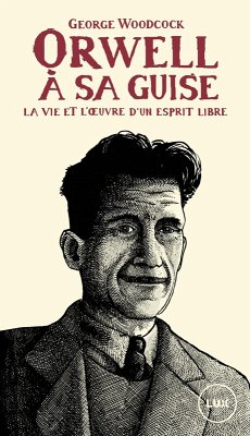 Orwell, a sa guise (eBook, ePUB) - George Woodcock, Woodcock