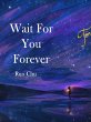 Wait For You Forever (eBook, ePUB) - Bild 1