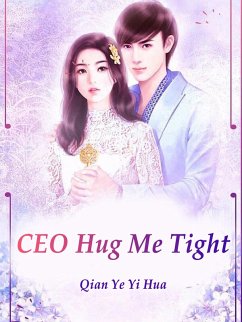 CEO, Hug Me Tight (eBook, ePUB) - YeYiHua, Qian