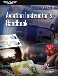Aviation Instructor's Handbook (eBook, ePUB) - Federal Aviation Administration (FAA)/Aviation Supplies & Academics (ASA)
