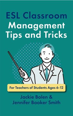 ESL Classroom Management Tips and Tricks: For Teachers of Students Ages 6-12 (eBook, ePUB) - Bolen, Jackie