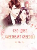 CEO Loves Sweetheart Greedily (eBook, ePUB)