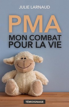 PMA, mon combat pour la vie (eBook, ePUB) - Julie Larnaud, Larnaud