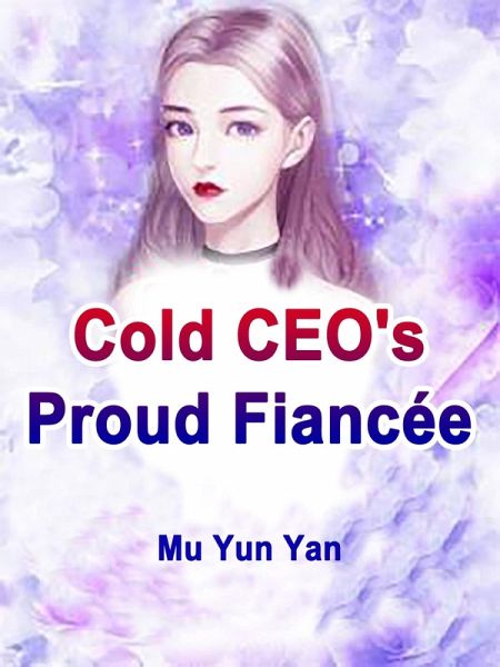 Cold CEO's Proud Fiancee (eBook, ePUB) Cold CEO's Proud Fiancee (eBook, ePUB)
