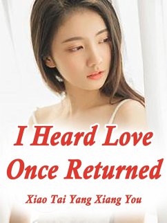 Cover I Heard Love Once Returned (eBook, ePUB)