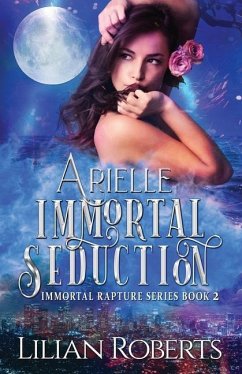 Arielle Immortal Seduction - Roberts, Lilian