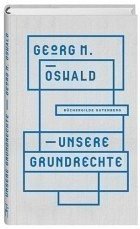 Unsere Grundrechte; Welche wir haben, was sie bedeuten und wie wir sie schützen (Mängelexemplar) - Georg M. Oswald