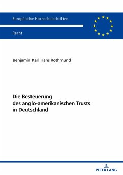 Die Besteuerung des anglo-amerikanischen Trusts in Deutschland - Rothmund, Benjamin