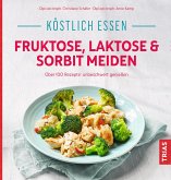 Köstlich essen - Fruktose, Laktose & Sorbit meiden (eBook, ePUB)