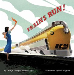 Trains Run! (eBook, ePUB) - Lyon, George Ella; Lyon, Benn